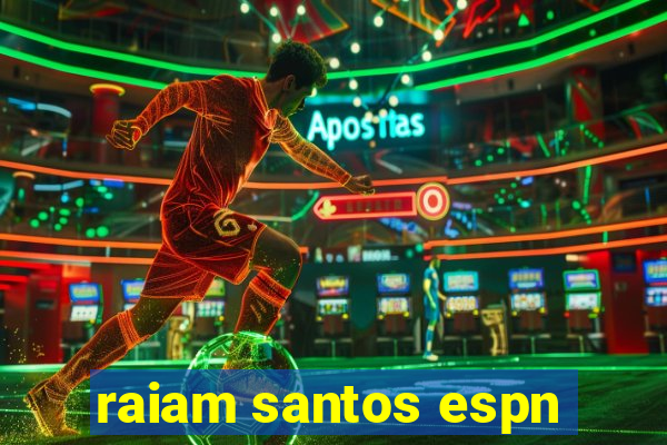 raiam santos espn